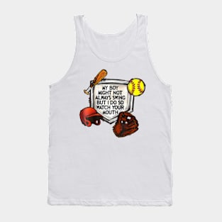 My boy might not always swing but I Do So Watch Your Mouth Tank Top